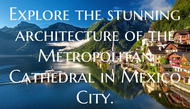 Explore the stunning architecture of the Metropolitan Cathedral in Mexico City.